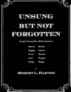 Unsung But Not Forgotten: Family Personalities with Surnames Bassett, Beutler, Bogdon, Charles, Green, Harned, Lane, Morgan, Phelps, Phipps.