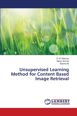 Unsupervised Learning Method for Content Based Image Retrieval - Zakariya, S M, and Ahmad, Nesar, and Ali, Rashid