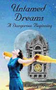 Untamed Dreams- A Dangerous Beginning