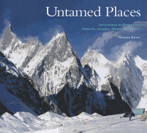 Untamed Places: Adventures in Mountains, Deserts, Jungles, Rivers, and Ruins