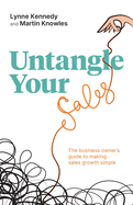 Untangle Your Sales: The business owner's guide to making sales growth simple