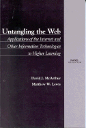 Untangling the Web: Applications of the Internet and Other Information Technologies to Higher Education - McArthur, David, and Lewis, Matthew W