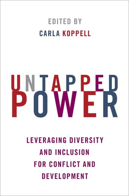 Untapped Power: Leveraging Diversity and Inclusion for Conflict and Development - Koppell, Carla (Editor)