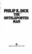 Unteleported Man - Dick, Philip K
