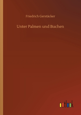 Unter Palmen und Buchen - Gerstcker, Friedrich