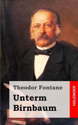 Unterm Birnbaum - Fontane, Theodor