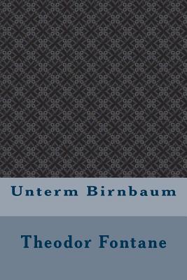 Unterm Birnbaum - Fontane, Theodor