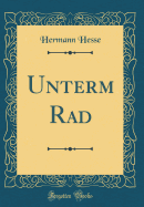 Unterm Rad (Classic Reprint)