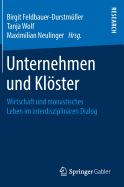 Unternehmen Und Klster: Wirtschaft Und Monastisches Leben Im Interdisziplin?ren Dialog