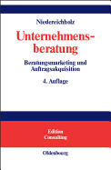 Unternehmensberatung, Band 1, Beratungsmarketing Und Auftragsakquisition