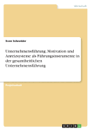 Unternehmensf?hrung. Motivation Und Anreizsysteme ALS F?hrungsinstrumente in Der Gesamtheitlichen Unternehmensf?hrung