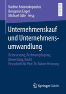 Unternehmenskauf Und Unternehmensumwandlung: Besteuerung, Rechnungslegung, Bewertung, Recht - Festschrift F?r Prof. Dr. Rainer Heurung