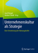 Unternehmenskultur ALS Strategie: Eine Orientierung F?r F?hrungskr?fte