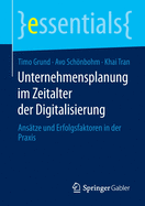 Unternehmensplanung Im Zeitalter Der Digitalisierung: Anstze Und Erfolgsfaktoren in Der PRAXIS