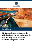 Unternehmensstrategie d?nischer Unternehmen in Richtung EU-EHSEine Studie im Jahr 2009