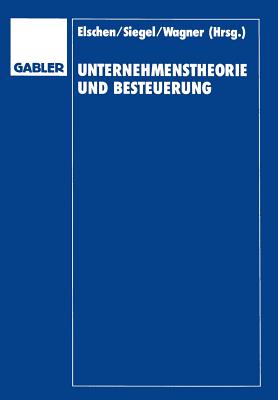 Unternehmenstheorie Und Besteuerung: Festschrift Zum 60. Geburtstag Von Dieter Schneider - Elschen, Dieter (Editor), and Schneider, Dieter (Editor)