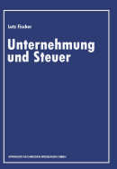 Unternehmung Und Steuer: Festschrift Zur Vollendung Des 80. Lebensjahres