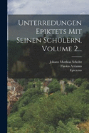 Unterredungen Epiktets Mit Seinen Schlern, Volume 2...