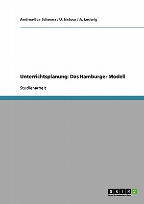 Unterrichtsplanung: Das Hamburger Modell - Schwarz, Andrea-Eva, and Natour, U, and Ludwig, A