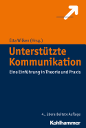 Unterstutzte Kommunikation: Eine Einfuhrung in Theorie Und Praxis