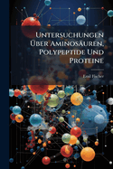 Untersuchungen ?ber Aminosuren, Polypeptide Und Proteine