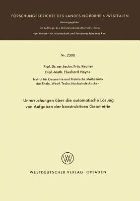 Untersuchungen Uber Die Automatische Losung Von Aufgaben Der Konstruktiven Geometrie - Reutter, Fritz