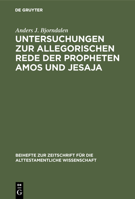 Untersuchungen zur allegorischen Rede der Propheten Amos und Jesaja - Bjorndalen, Anders J