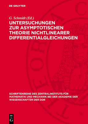 Untersuchungen Zur Asymptotischen Theorie Nichtlinearer Differentialgleichungen - Schmidt, G (Editor)