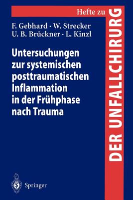 Untersuchungen Zur Systemischen Posttraumatischen Inflammation in Der Fruhphase Nach Trauma - Gebhard, F, and Strecker, W, and Br?ckner, U B