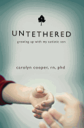 Untethered: Growing Up with My Autistic Son