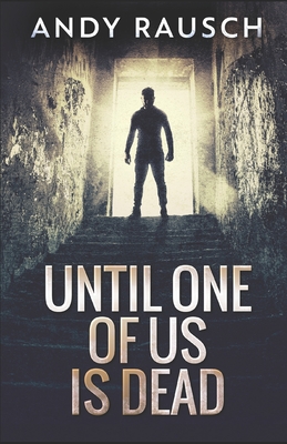 Until One Of Us Is Dead - Rausch, Andy