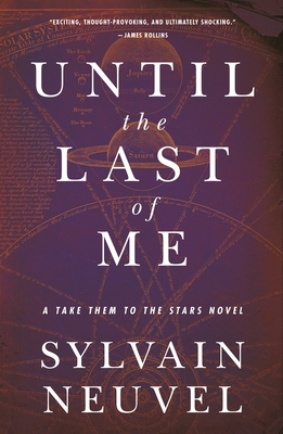 Until the Last of Me: Take Them to the Stars, Book Two - Neuvel, Sylvain