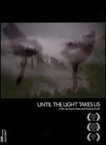 Until the Light Takes Us - Aaron Aites; Audrey Ewell
