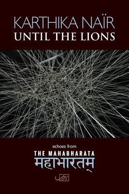 Until the Lions: Echoes from the Mahabharata - Nair, Karthika