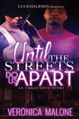 Until the Streets Do Us Apart: An Urban Love Story - Malone, Veronica