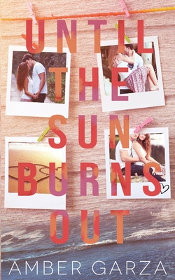Until the Sun Burns Out - Garza, Amber