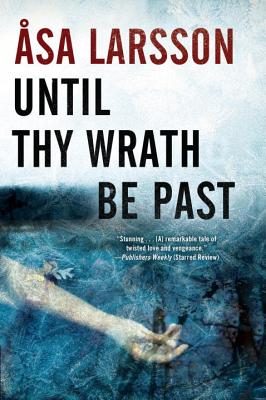 Until Thy Wrath Be Past - Larsson, Asa, and Thompson, Laurie (Translated by)