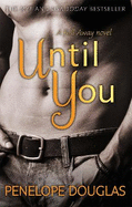 Until You: An unforgettable friends-to-enemies-to-lovers romance