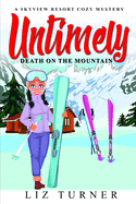 Untimely Death on the Mountain: A Skyview Resort Cozy Mystery