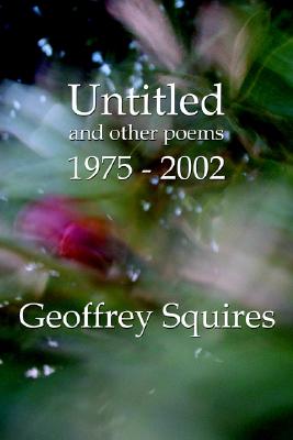 Untitled and Other Poems - Squires, Geoffrey, Dr.