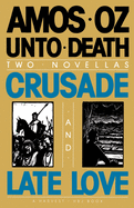 Unto Death: Crusade and Late Love