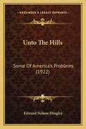 Unto the Hills: Some of America's Problems (1922)