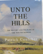 Unto the Hills: The History and Wildlife of the South Downs