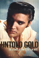 Untold Gold: The Stories Behind Elvis's #1 Hits