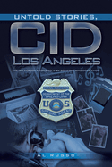 Untold Stories, CID Los Angeles: The IRS Nobody Knows Told By Someone Who Does Know