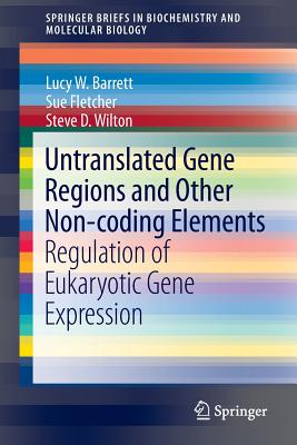 Untranslated Gene Regions and Other Non-coding Elements: Regulation of Eukaryotic Gene Expression - Barrett, Lucy W., and Fletcher, Sue, and Wilton, Steve D.