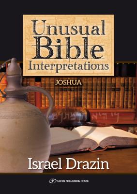 Unusual Bible Interpretations: Joshua - Drazin, Israel, Dr.