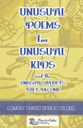 Unusual Poems for Unusual Kids and the Unusual Adults They Become