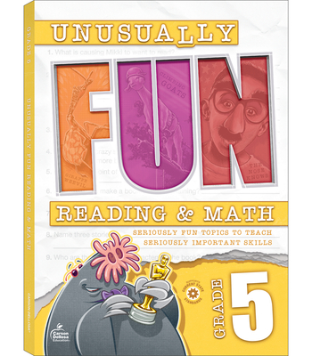 Unusually Fun Reading & Math Workbook, Grade 5: Seriously Fun Topics to Teach Seriously Important Skills - Schwab, and Stith, Jennifer, and Scragg, Hailey