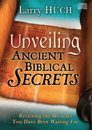 Unveiling Ancient Biblical Secrets: Receiving the Miracles You Have Been Waiting for